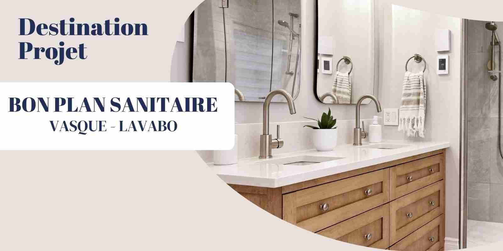 Bon plan sanitaire, vasque et lavabo